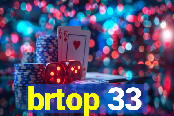 brtop 33